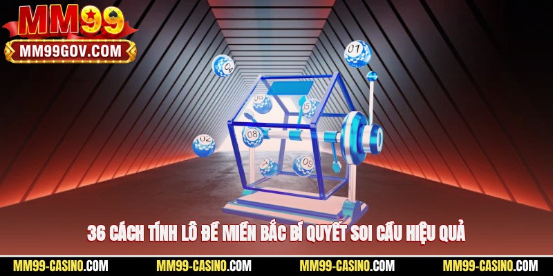 36 cách tính lô đề miền bắc