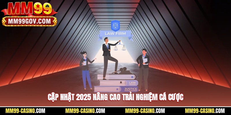 Cập nhật 2025 nâng cao trải nghiệm cá cược