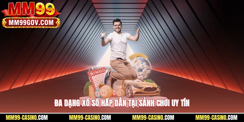 Đa dạng xổ số hấp dẫn tại sảnh chơi uy tín