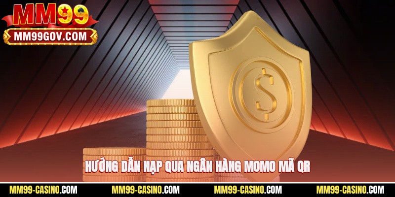 Hướng dẫn nạp qua ngân hàng, Momo, mã QR