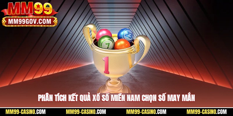 Phân tích kết quả xổ số miền Nam chọn số may mắn